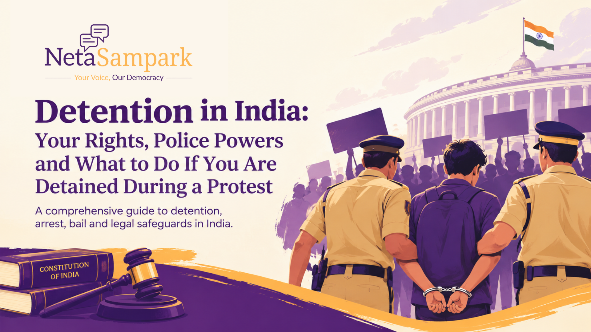 Detention in India: Your Rights, Police Powers and What to Do If You Are Detained During a Protest